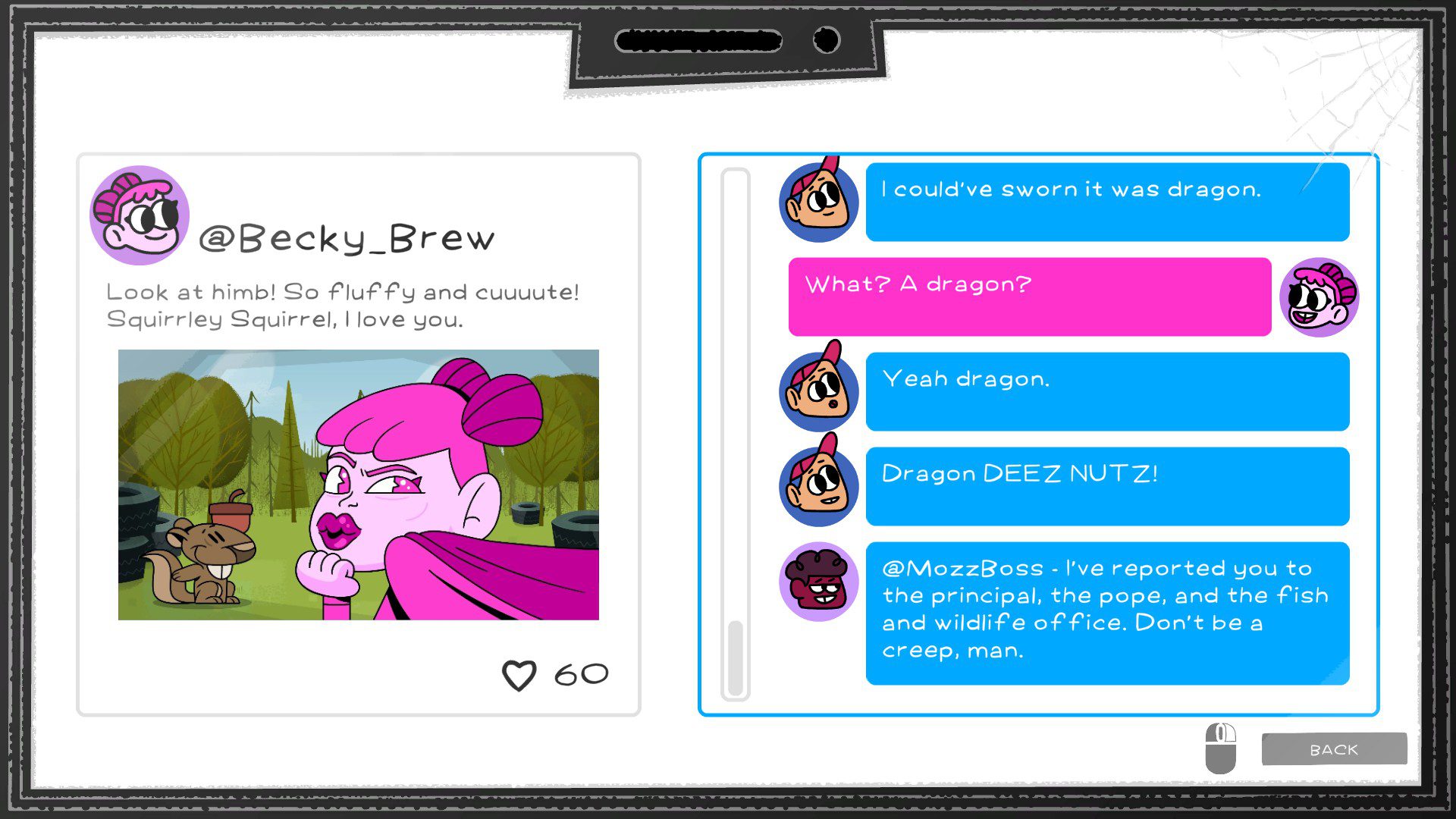 A social media post with Becky standing next to a squirrel. The text exchange to the side has a boy ask whether a squirrel is a dragon, Becky asking what dragon, the boy responding "Dragon deez nuts" and another boy responding by saying "I reported you to the police, the pope and fish and wildlife office, don't be a creep man."